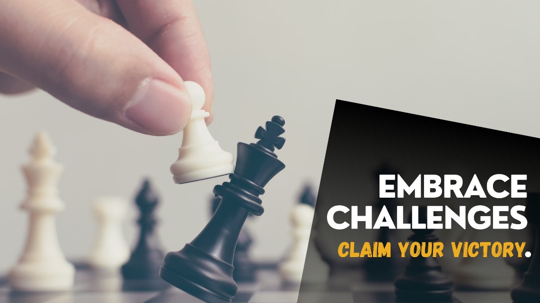 Embrace Challenges, Claim Your Victory