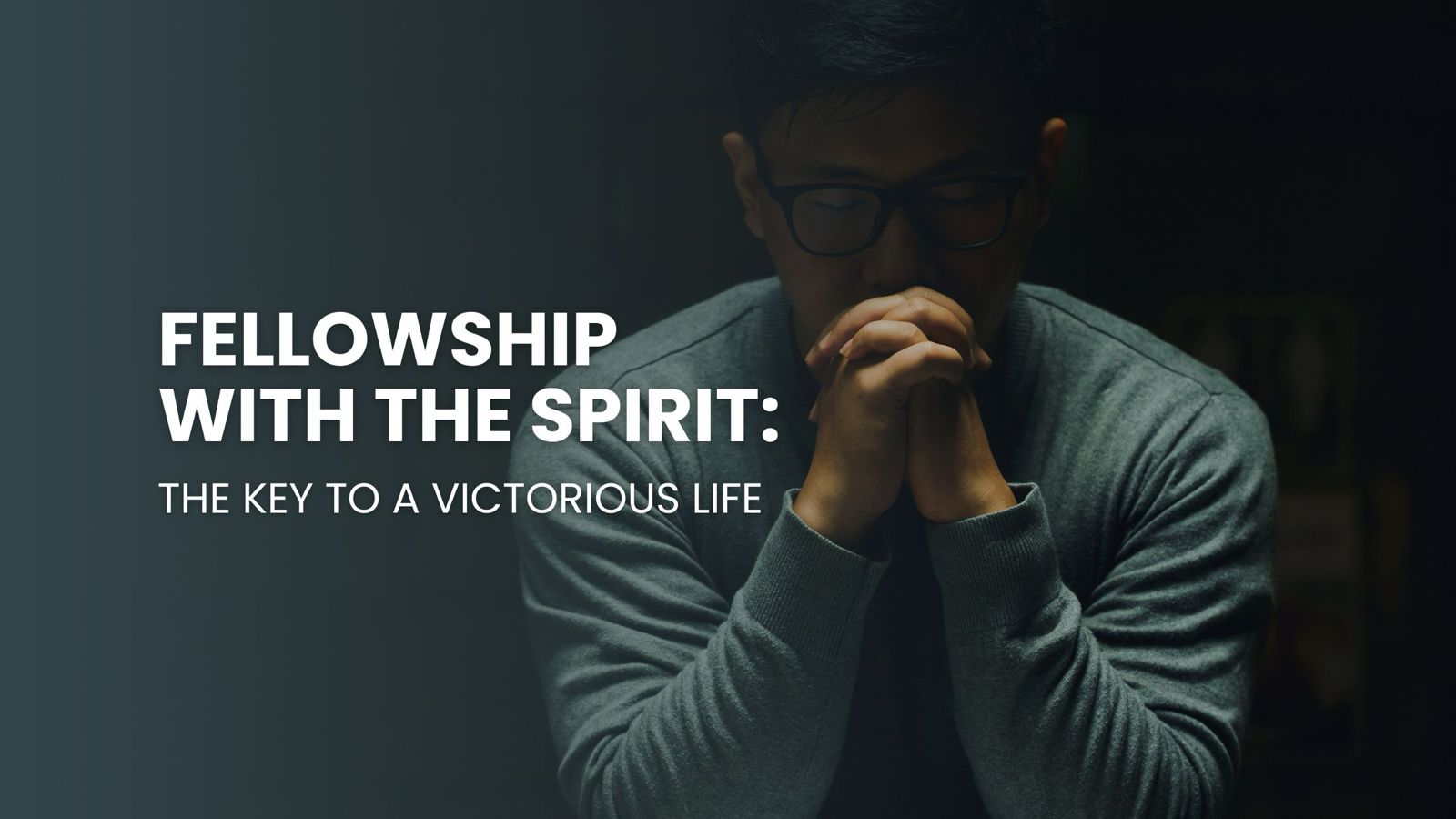 Fellowship with the Holy Spirit: The Key to a Victorious Life