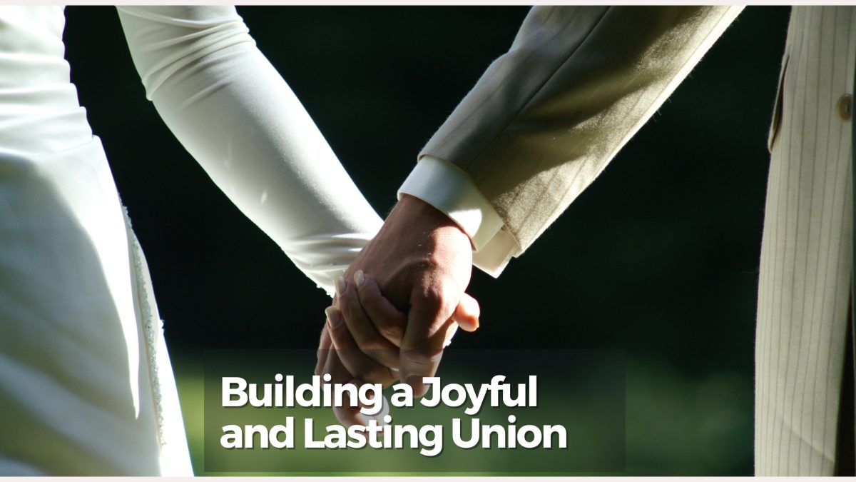 GODLY INSIGHTS FOR BUILDING A JOYFUL AND LASTING UNION