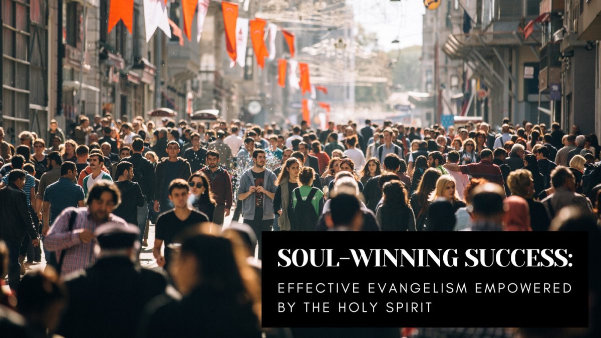 Soul-Winning Success: Effective Evangelism Empowered by the Holy Spirit