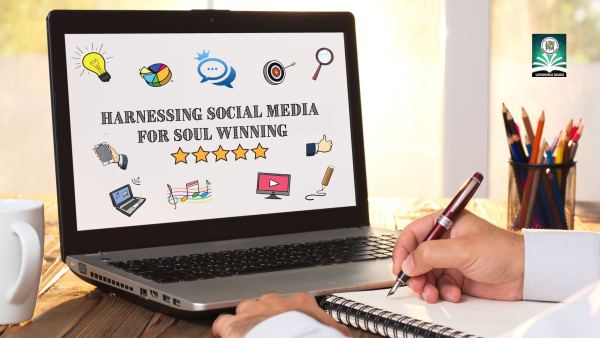 Harnessing Social Media for Soul-Winning: Effective Tips and Strategies