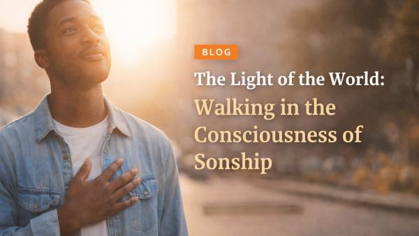 The Light of the World: Walking in the Consciousness of Sonship