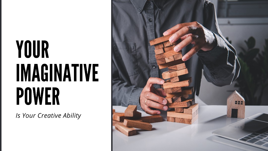 Your Imaginative Power Is Your Creative Ability