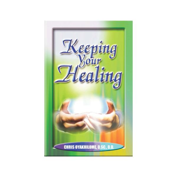 Keeping Your Healing book cover, Pastor Chris Oyakhilome PhD