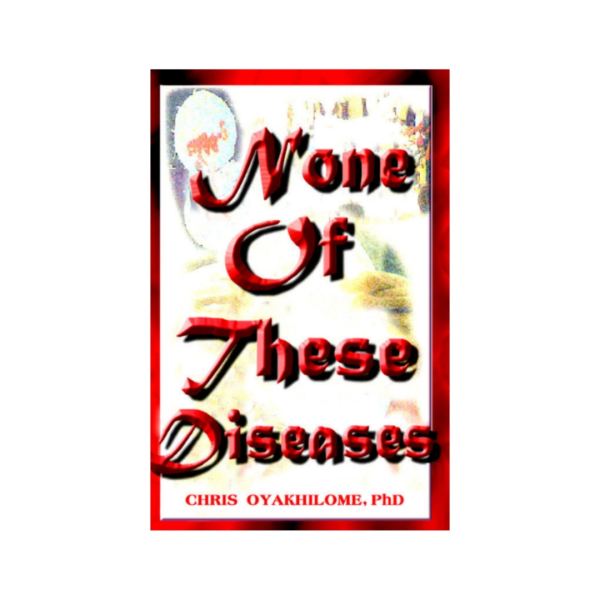 None Of These Diseases book cover, Pastor Chris Oyakhilome PhD