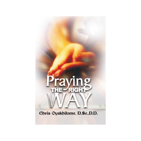 Praying The Right Way book cover, Pastor Chris Oyakhilome PhD