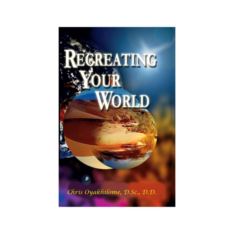 Recreating Your World book cover, Pastor Chris Oyakhilome PhD