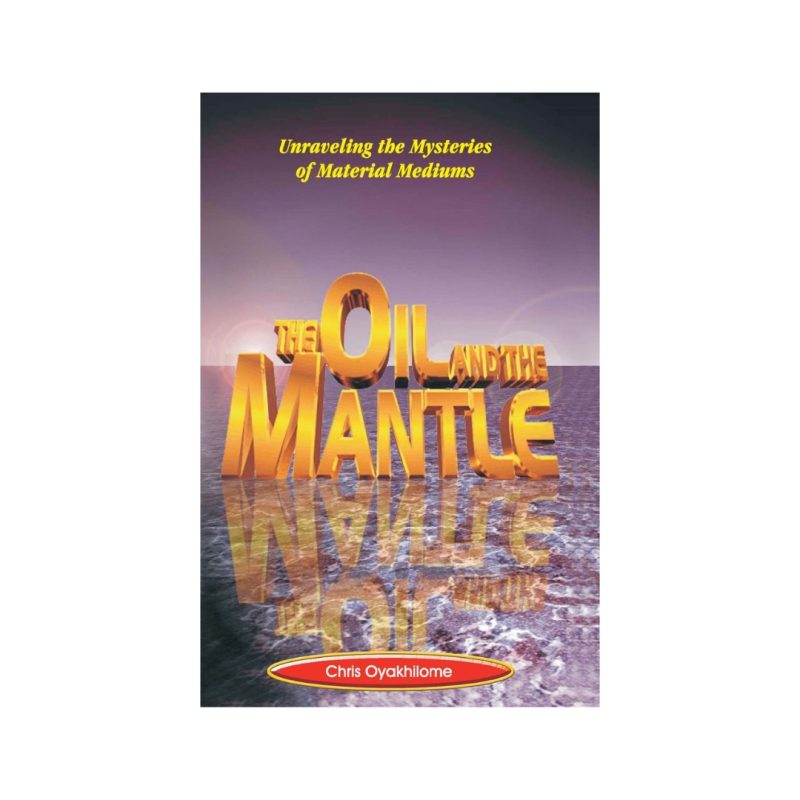 The Oil And The Mantle book cover, Pastor Chris Oyakhilome PhD